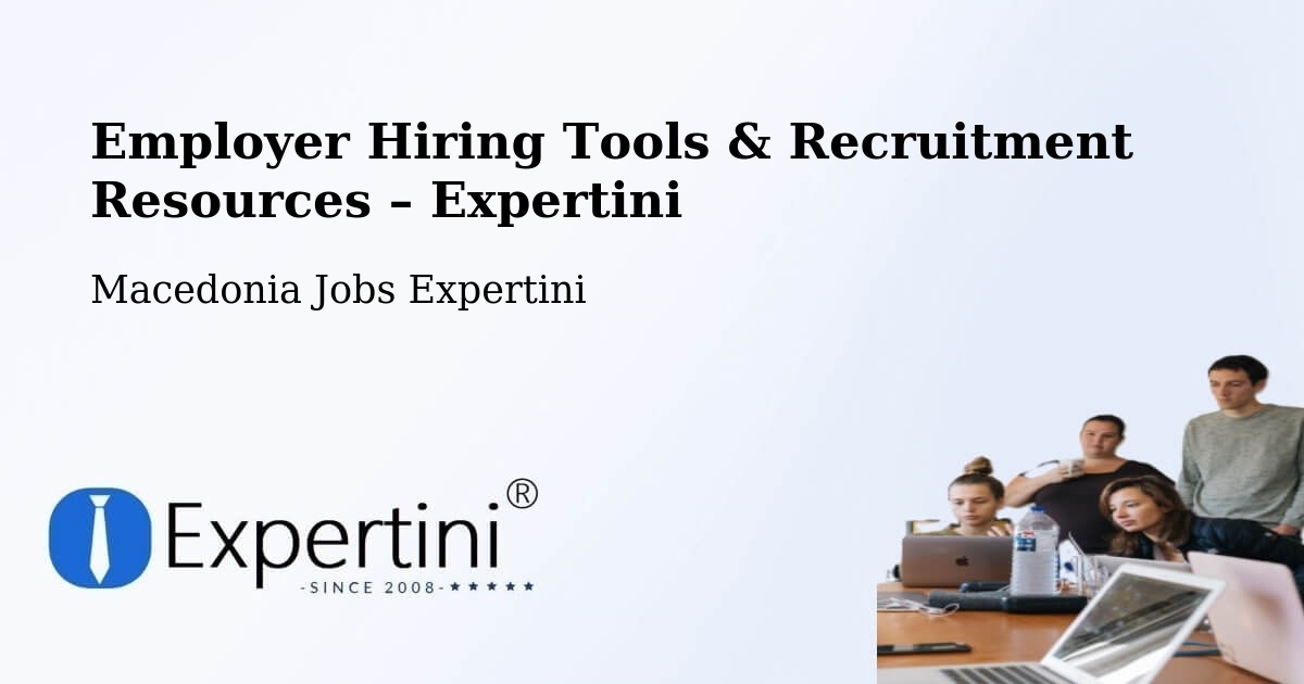 Employer Hiring Tools & Recruitment Resources – Macedonia - Macedonia Jobs Expertini