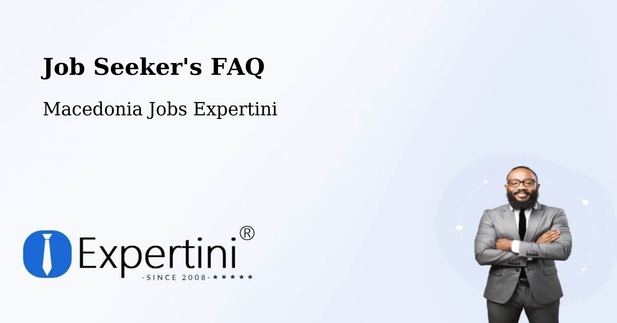 Job Seeker FAQ – Macedonia - Macedonia Jobs Expertini