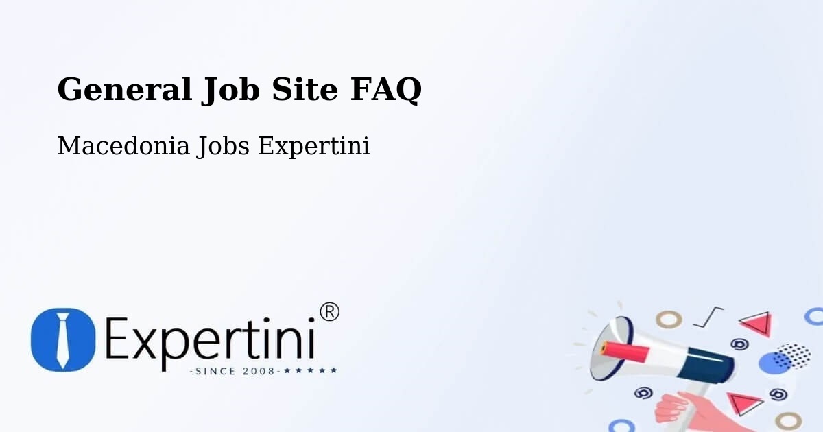 General Job Site FAQ - Macedonia Jobs Expertini