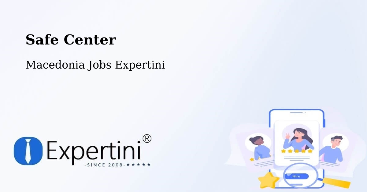 Safety Center – Macedonia - Macedonia Jobs Expertini